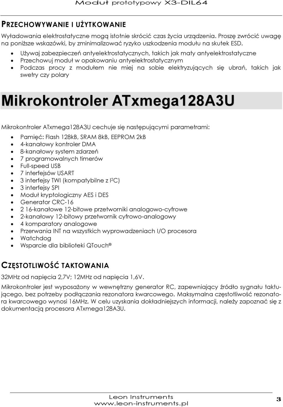 Używaj zabezpieczeń antyelektrostatycznych, takich jak maty antyelektrostatyczne Przechowuj moduł w opakowaniu antyelektrostatycznym Podczas procy z modułem nie miej na sobie elektryzujących się