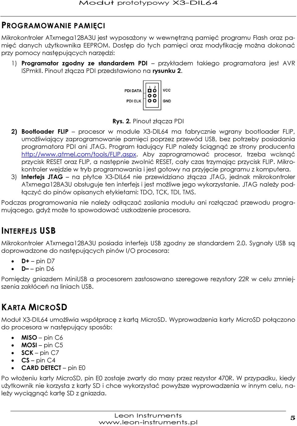 Pinout złącza PDI przedstawiono na rysunku 2.