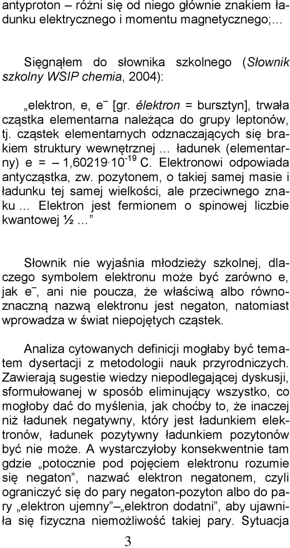 Elektronowi odpowiada antycząstka, zw.