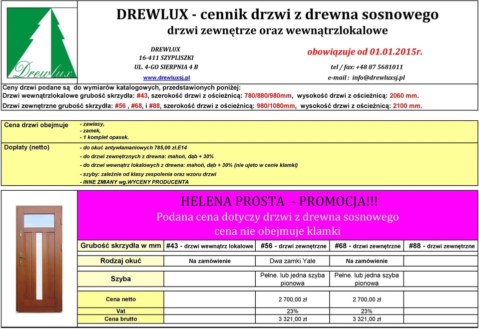 pl Ceny drzwi podane są do wymiarów katalogowych, przedstawionych poniżej: Drzwi wewnątrzlokalowe grubość skrzydła: #43, szerokość drzwi z ościeżnicą: 780/880/980mm, wysokość drzwi z ościeżnicą: 2060