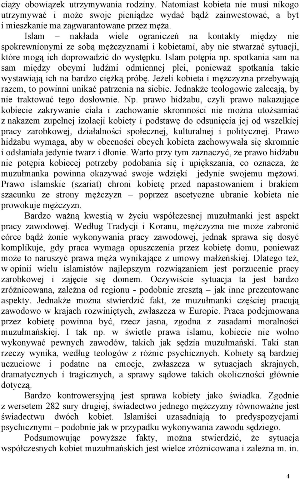 spotkania sam na sam między obcymi ludźmi odmiennej płci, ponieważ spotkania takie wystawiają ich na bardzo ciężką próbę.