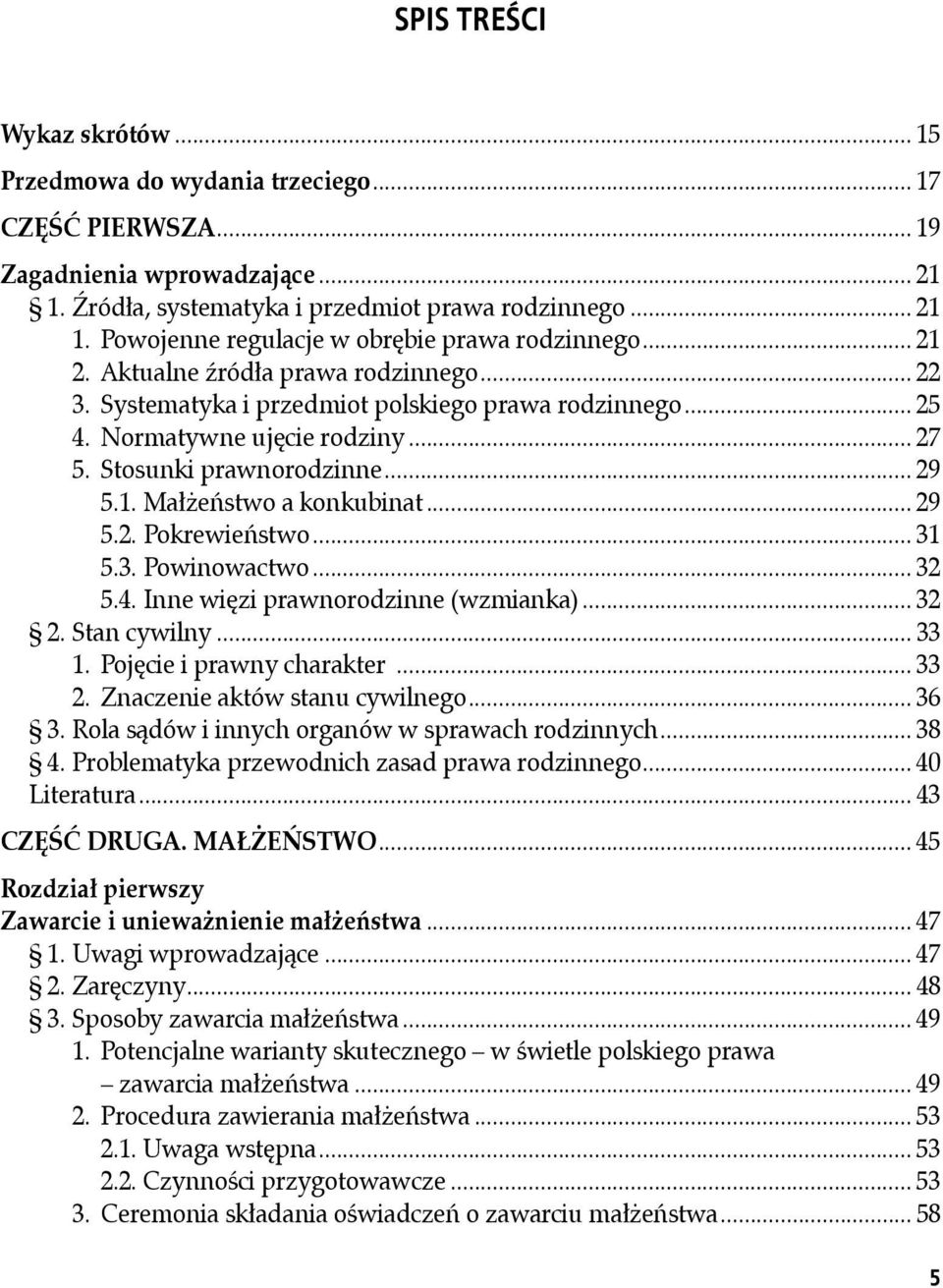 .. 29 5.2. Pokrewieństwo... 31 5.3. Powinowactwo... 32 5.4. Inne więzi prawnorodzinne (wzmianka)... 32 2. Stan cywilny... 33 1. Pojęcie i prawny charakter... 33 2. Znaczenie aktów stanu cywilnego.