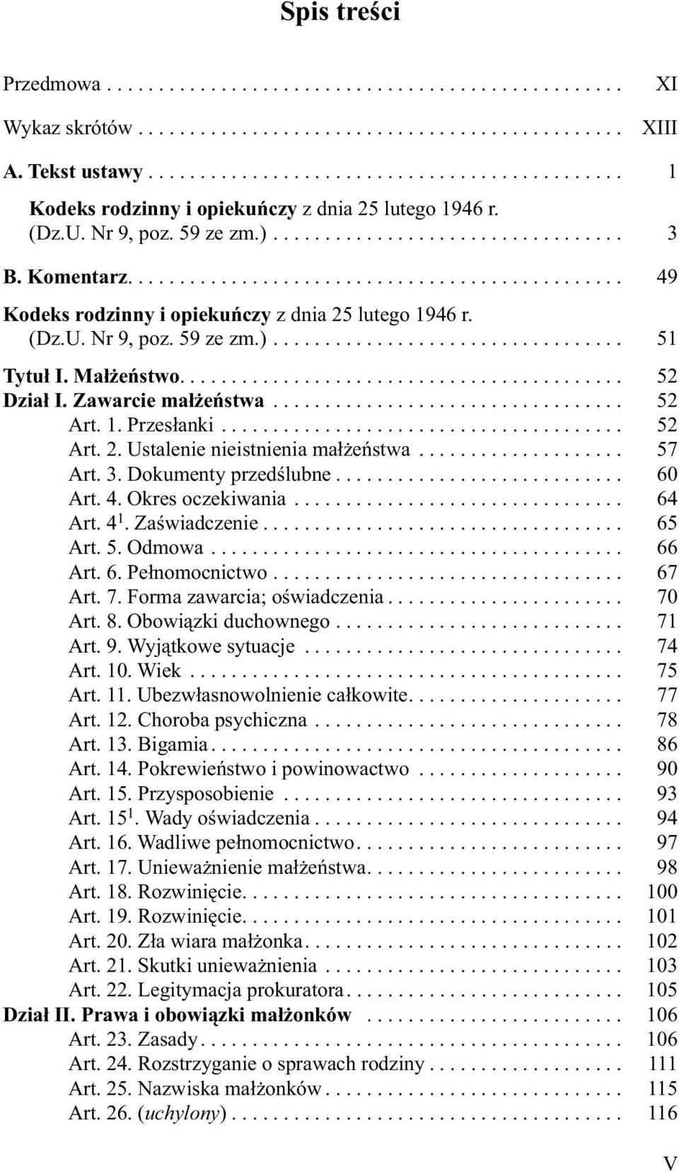 ............................................... 49 Kodeks rodzinny i opiekuńczy z dnia 25 lutego 1946 r. (Dz.U. Nr 9, poz. 59 ze zm.).................................. 51 Tytuł I. Małżeństwo.