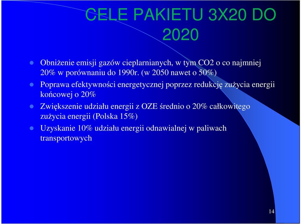 (w 2050 nawet o 50%) Poprawa efektywności energetycznej poprzez redukcję zużycia energii