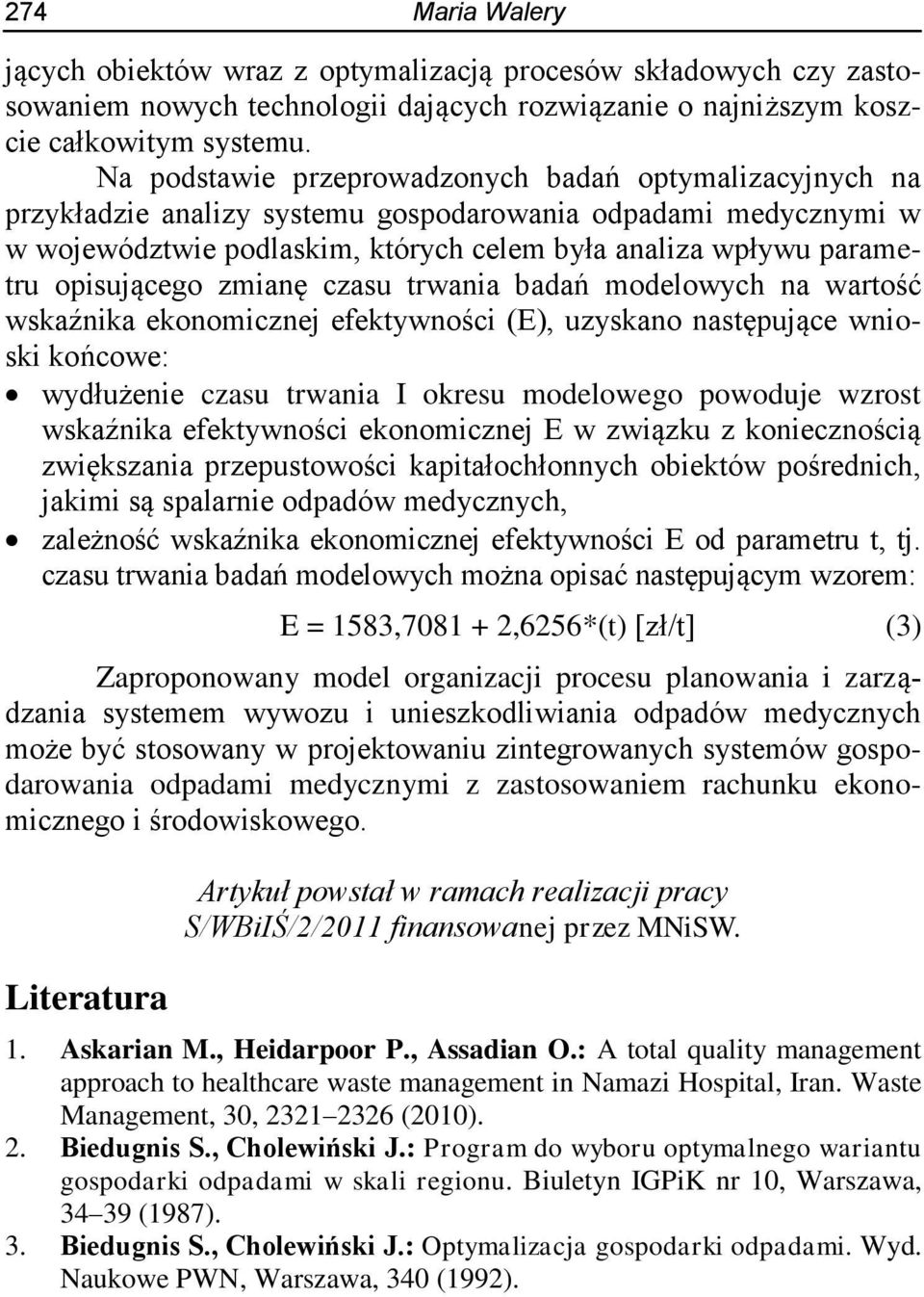 opisującego zmianę czasu trwania badań modelowych na wartość wskaźnika ekonomicznej efektywności (E), uzyskano następujące wnioski końcowe: wydłużenie czasu trwania I okresu modelowego powoduje