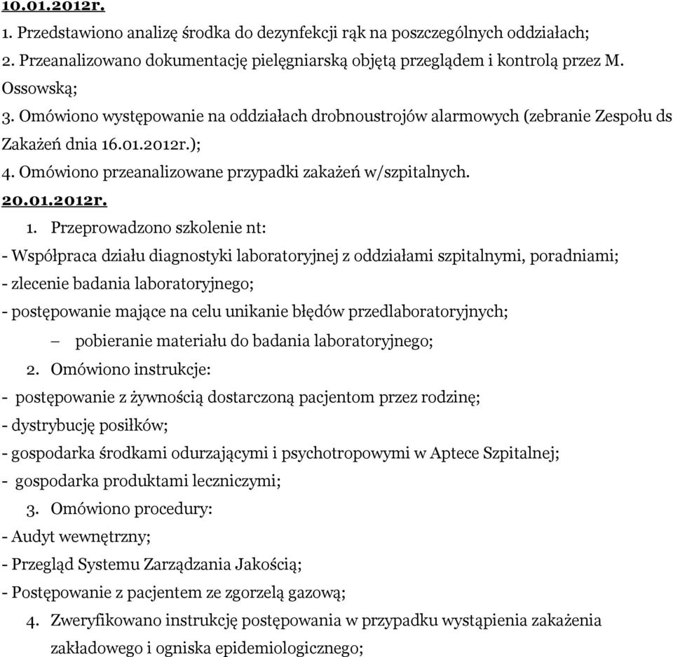 .01.2012r.); 4. Omówiono przeanalizowane przypadki zakażeń w/szpitalnych. 20.01.2012r. 1.