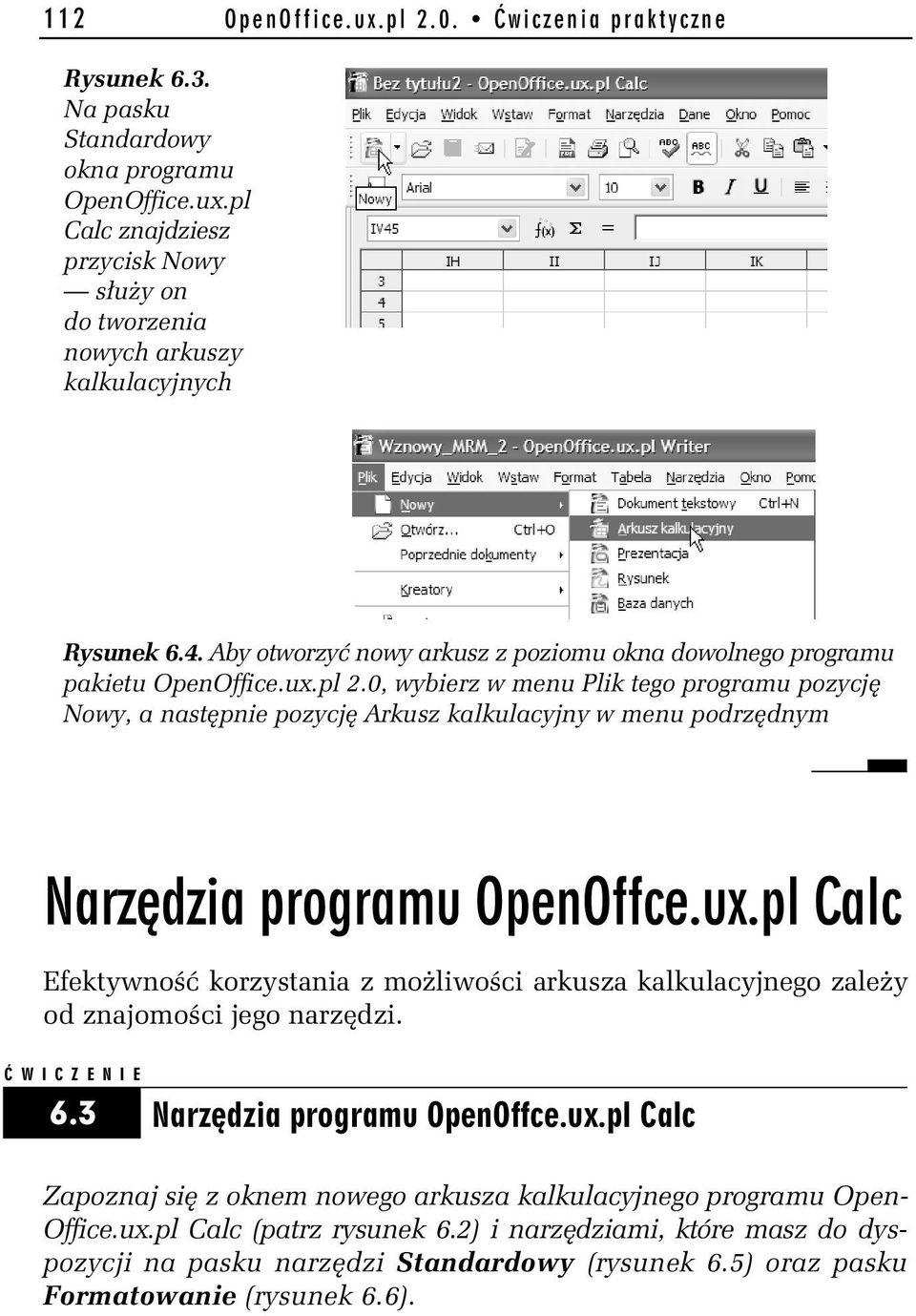 0, wybierz w menu Plik tego programu pozycję Nowy, a następnie pozycję Arkusz kalkulacyjny w menu podrzędnym Efektywność korzystania z możliwości arkusza kalkulacyjnego zależy od znajomości jego