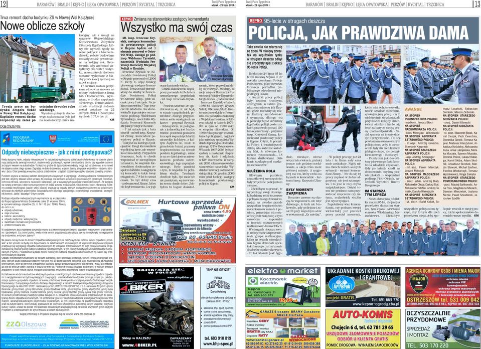 Wymiana pokrycia dachowego zaplanowana by³a ju na zesz³oroczny okres wakacyjny, ale z uwagi na sprzeciw Wojewódzkiego Konserwatora Zabytków i Starosty Kêpiñskiego, którzy nie wyrazili zgody na nowe
