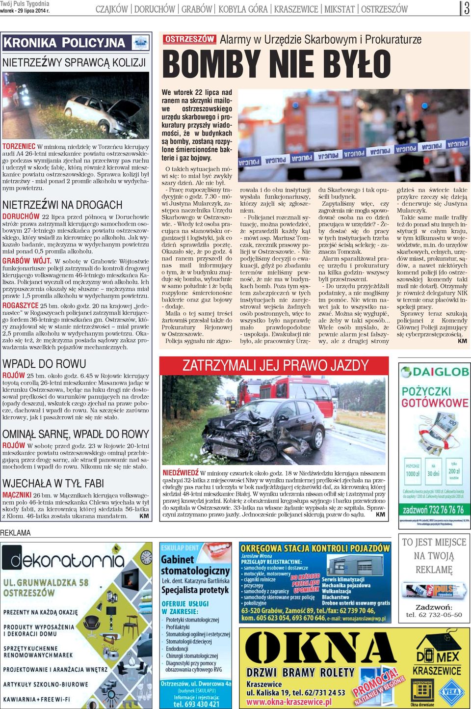 mieszkaniec powiatu ostrzeszowskiego. Sprawca kolizji by³ nietrzeÿwy - mia³ ponad 2 promile alkoholu w wydychanym powietrzu.
