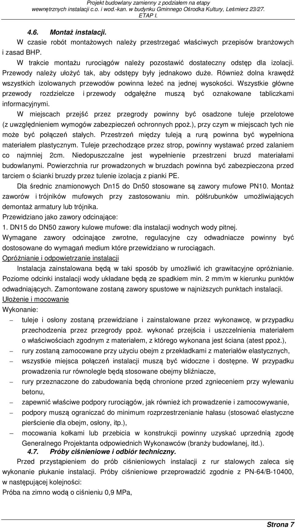 Wszystkie główne przewody rozdzielcze i przewody odgałęźne muszą być oznakowane tabliczkami informacyjnymi.