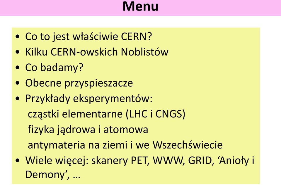 Obecne przyspieszacze Przykłady eksperymentów: cząstki elementarne