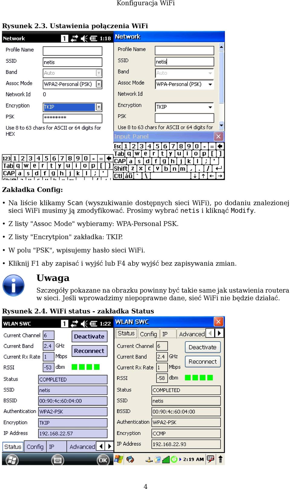 zmodyfikować. Prosimy wybrać netis i kliknąć Modify. Z listy "Assoc Mode" wybieramy: WPA-Personal PSK. Z listy "Encrytpion" zakładka: TKIP.