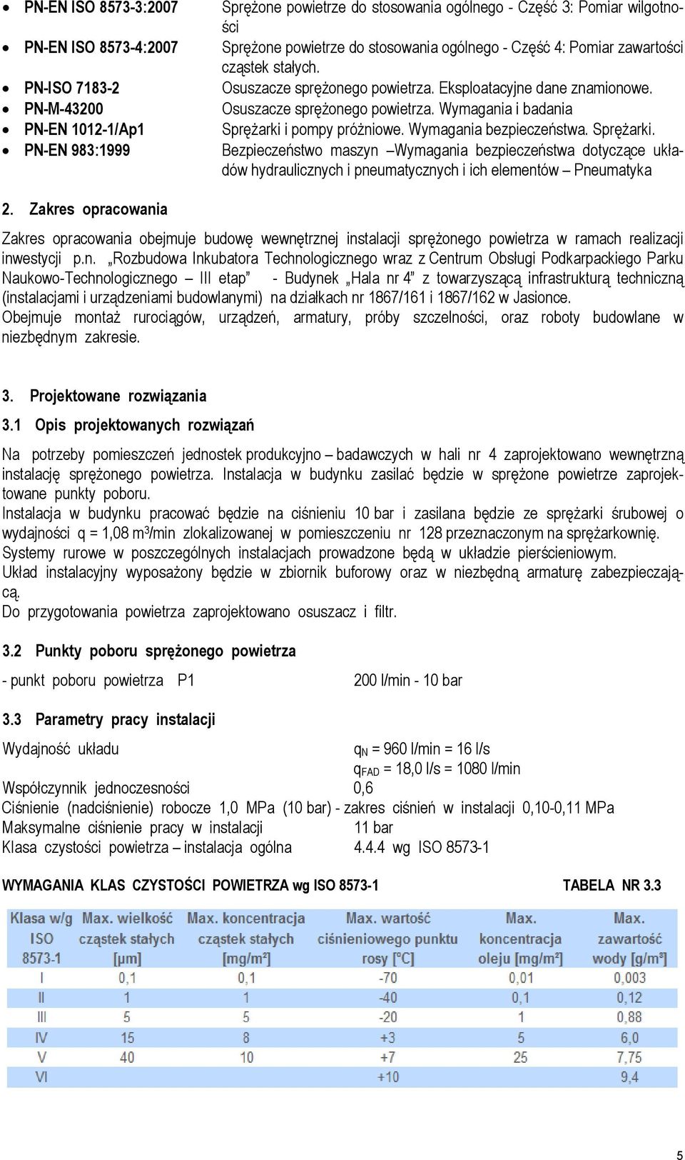 Wymagania bezpieczeństwa. Sprężarki. Bezpieczeństwo maszyn Wymagania bezpieczeństwa dotyczące układów hydraulicznych i pneumatycznych i ich elementów Pneumatyka 2.