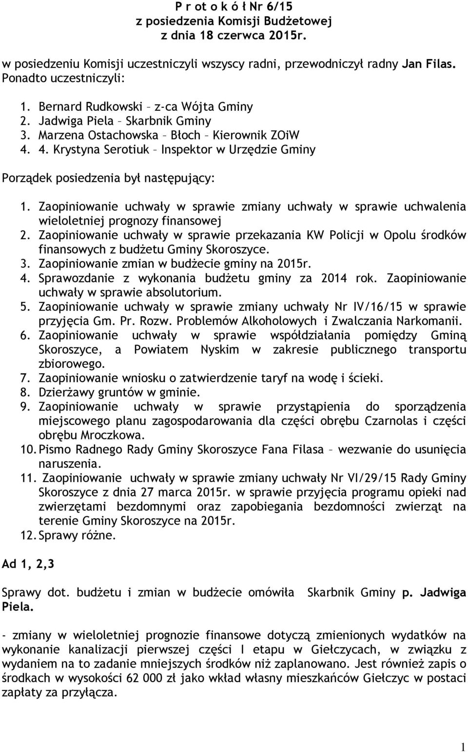 Zaopiniowanie uchwały w sprawie zmiany uchwały w sprawie uchwalenia wieloletniej prognozy finansowej 2.