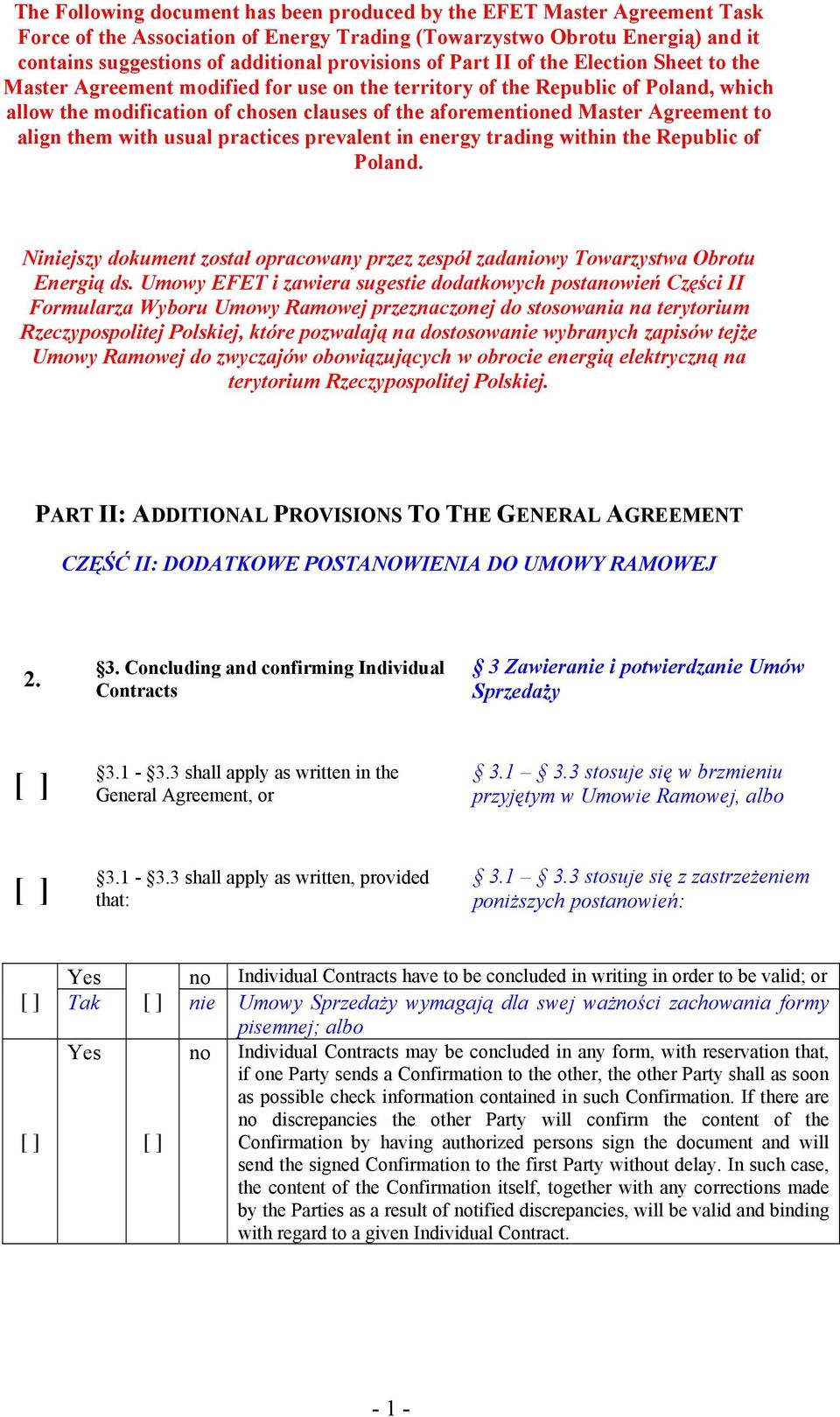 Agreement to align them with usual practices prevalent in energy trading within the Republic of Poland. Niniejszy dokument został opracowany przez zespół zadaniowy Towarzystwa Obrotu Energią ds.