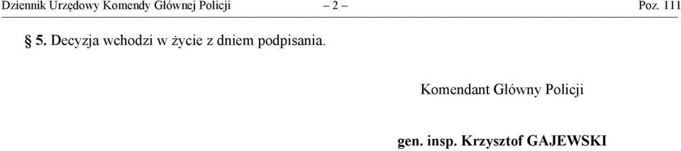 Decyzja wchodzi w życie z dniem