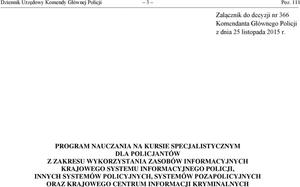 PROGRAM NAUCZANIA NA KURSIE SPECJALISTYCZNYM DLA POLICJANTÓW Z ZAKRESU WYKORZYSTANIA ZASOBÓW
