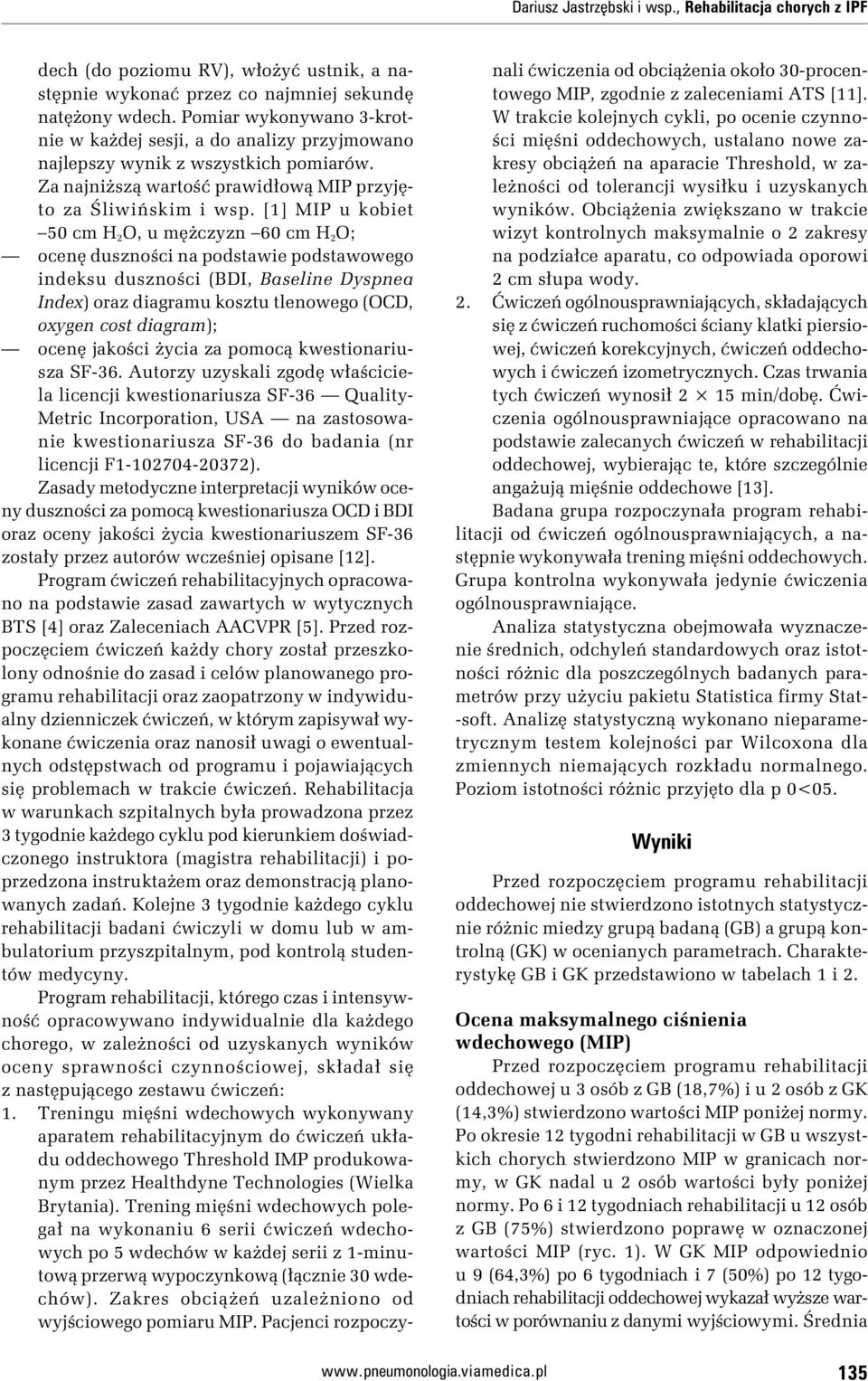 [1] MIP u kobiet 50 cm H 2 O, u mężczyzn 60 cm H 2 O; ocenę duszności na podstawie podstawowego indeksu duszności (BDI, Baseline Dyspnea Index) oraz diagramu kosztu tlenowego (OCD, oxygen cost