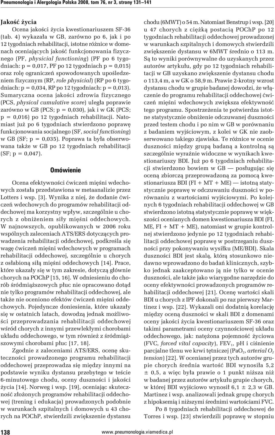 0,017, PF po 12 tygodniach p = 0,015) oraz rolę ograniczeń spowodowanych upośledzeniem fizycznym (RP, role physicial) (RP po 6 tygodniach: p = 0,034, RP po 12 tygodniach: p = 0,013).