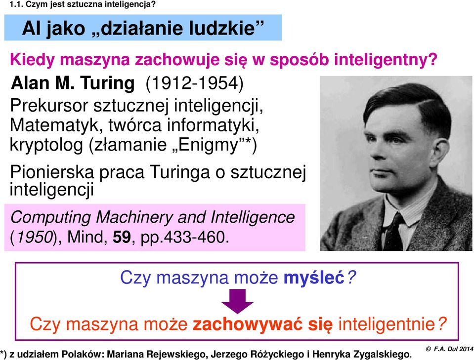 praca Turinga o sztucznej inteligencji Computing Machinery and Intelligence (1950), Mind, 59, pp.433-460.