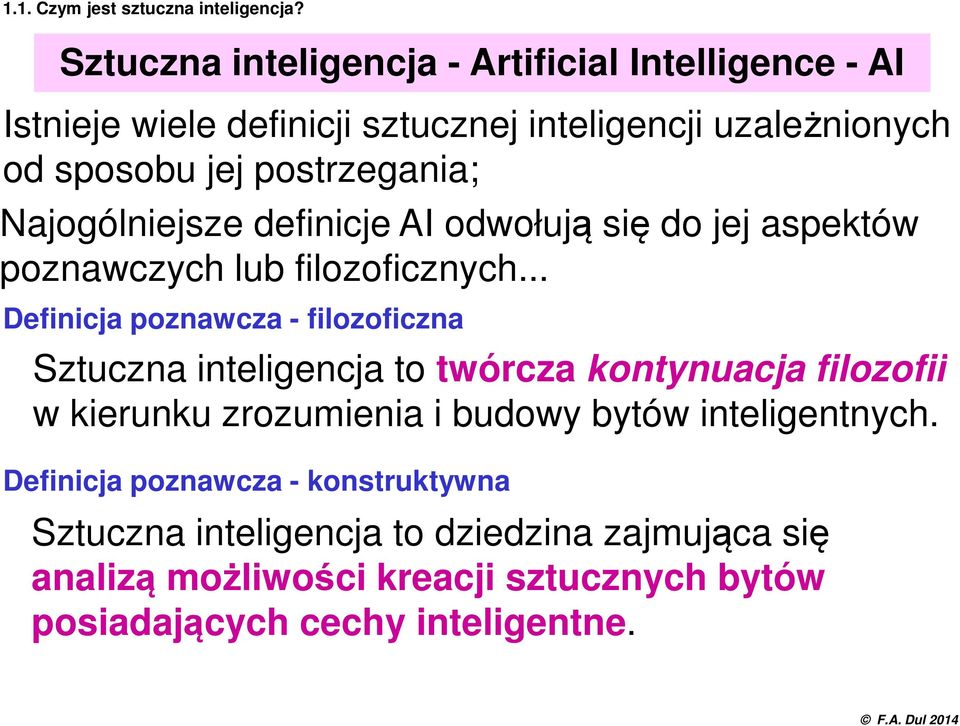 Najogólniejsze definicje AI odwołują się do jej aspektów poznawczych lub filozoficznych.
