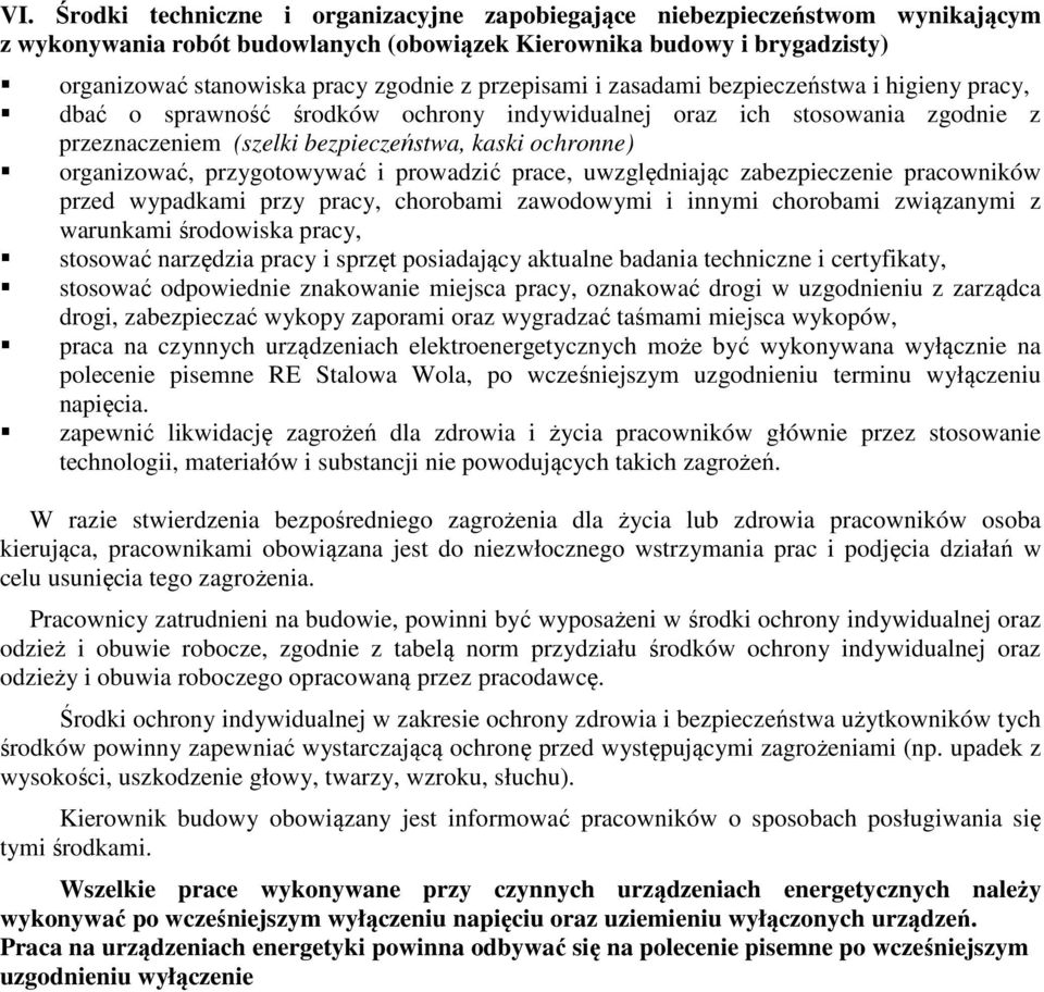 przygotowywać i prowadzić prace, uwzględniając zabezpieczenie pracowników przed wypadkami przy pracy, chorobami zawodowymi i innymi chorobami związanymi z warunkami środowiska pracy, stosować
