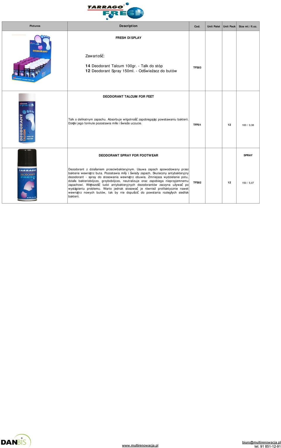 TFF01 12 100 / 3,38 DEODORANT SPRAY FOR FOOTWEAR SPRAY Dezodorant z działaniem przeciwbakteryjnym. Usuwa zapach spowodowany przez bakterie wewnątrz buta. Pozostawia miły iświeży zapach.