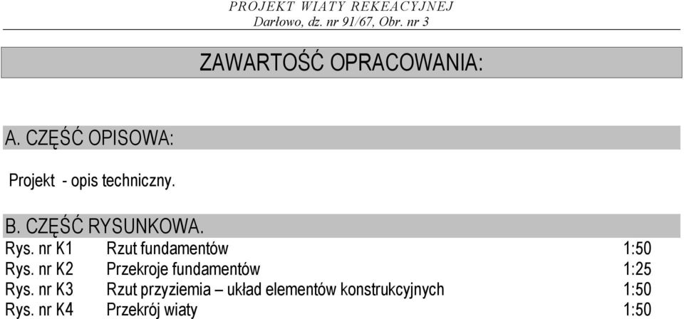 Rys. nr K1 Rzut fundamentów 1:50 Rys.