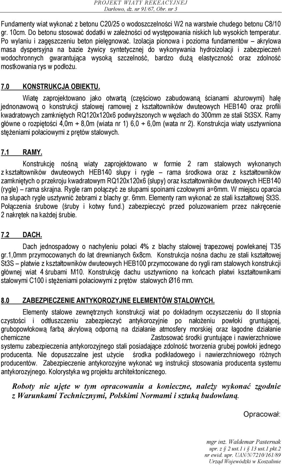 Izolacja pionowa i pozioma fundamentów akrylowa masa dyspersyjna na bazie żywicy syntetycznej do wykonywania hydroizolacji i zabezpieczeń wodochronnych gwarantująca wysoką szczelność, bardzo dużą