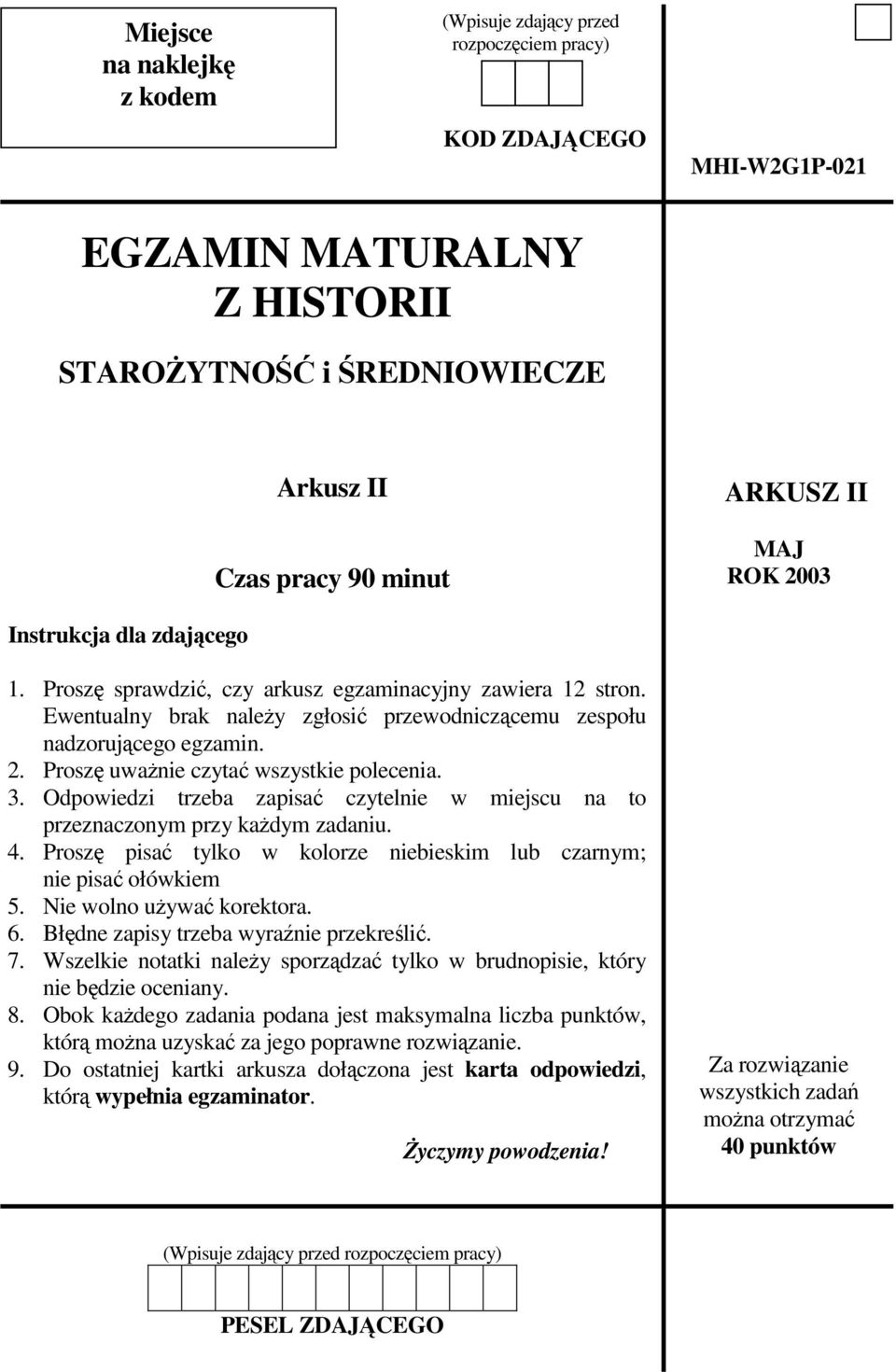 Prosz uwanie czyta wszystkie polecenia. 3. Odpowiedzi trzeba zapisa czytelnie w miejscu na to przeznaczonym przy kadym zadaniu. 4.