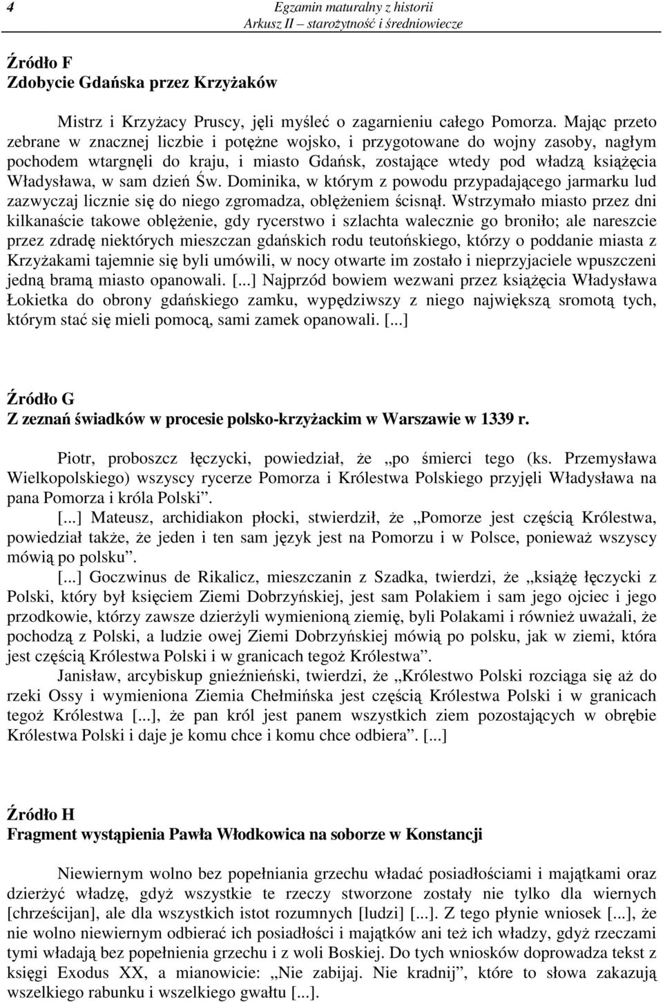 Dominika, w którym z powodu przypadajcego jarmarku lud zazwyczaj licznie si do niego zgromadza, obleniem cisnł.