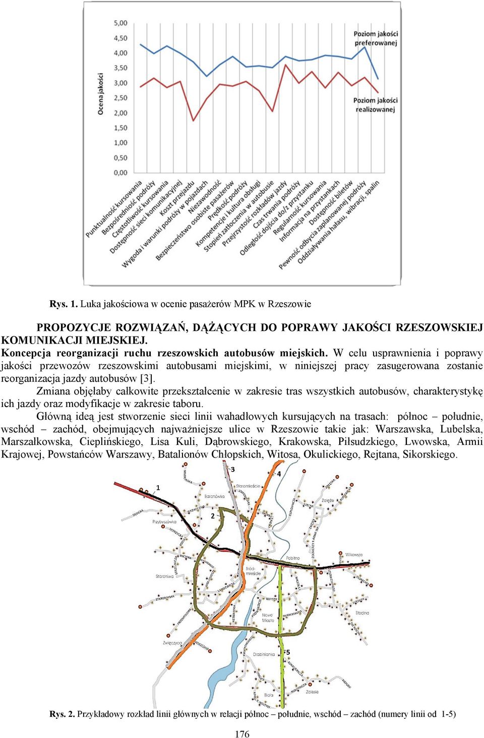 W celu usprawnienia i poprawy jakości przewozów rzeszowskimi autobusami miejskimi, w niniejszej pracy zasugerowana zostanie reorganizacja jazdy autobusów [3].