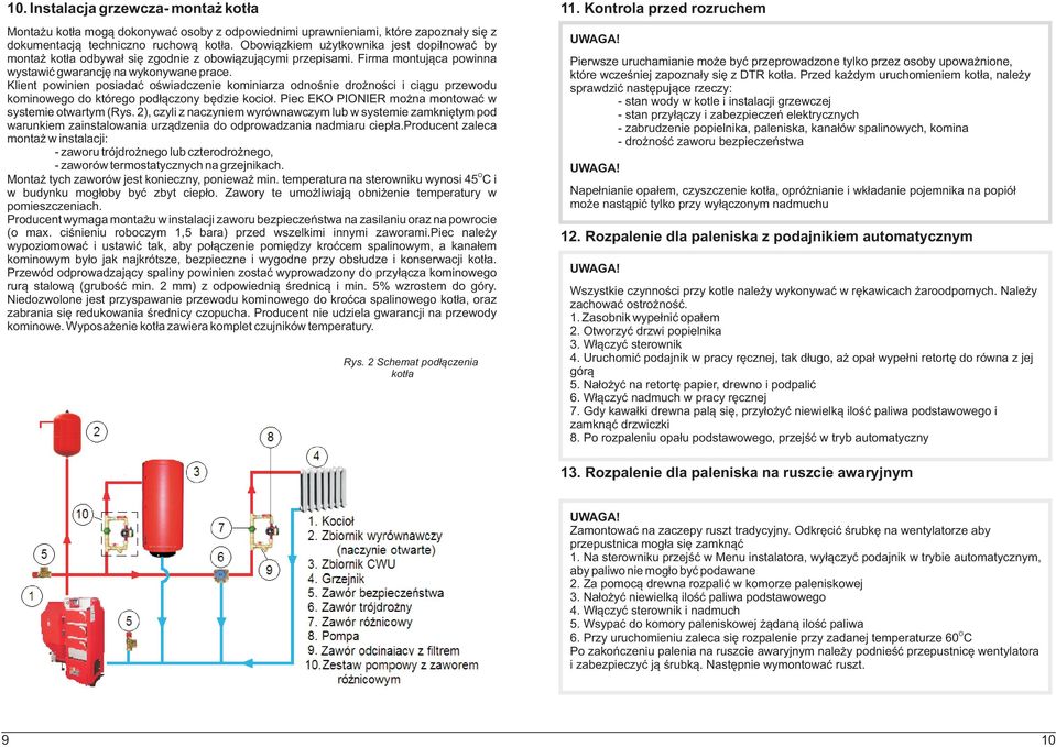 Klient powinien posiadaæ oœwiadczenie kominiarza odnoœnie dro noœci i ci¹gu przewodu kominowego do którego pod³¹czony bêdzie kocio³. Piec EK PINIER mo na montowaæ w systemie otwartym (Rys.