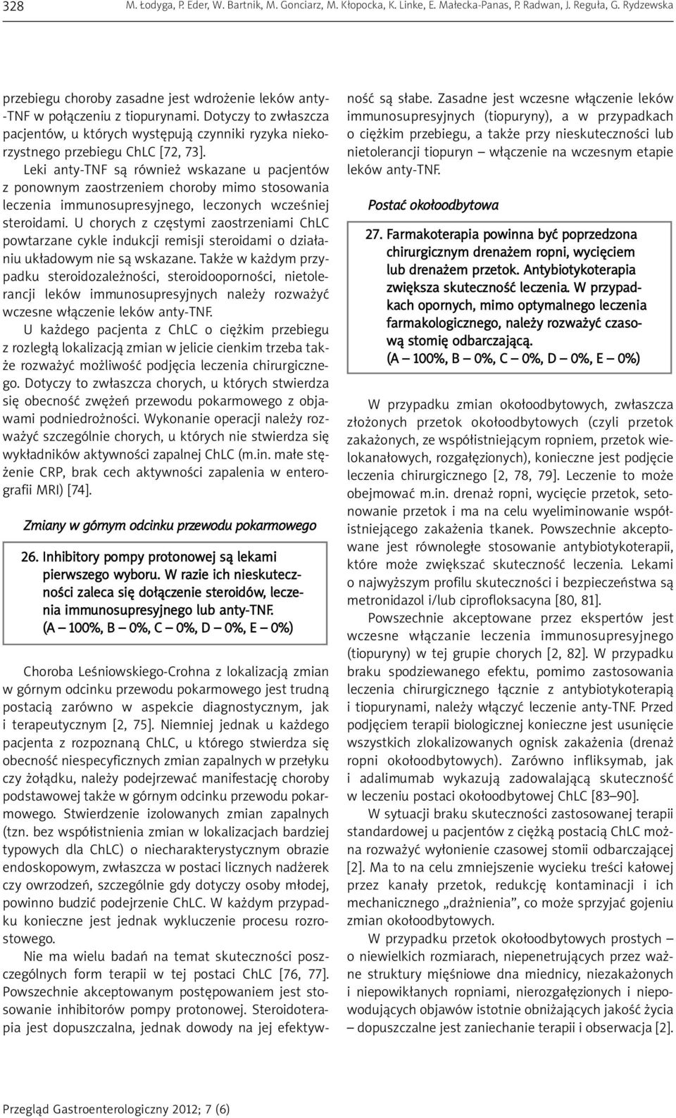 Dotyczy to zwłaszcza pacjentów, u których występują czynniki ryzyka niekorzystnego przebiegu ChLC [72, 73].
