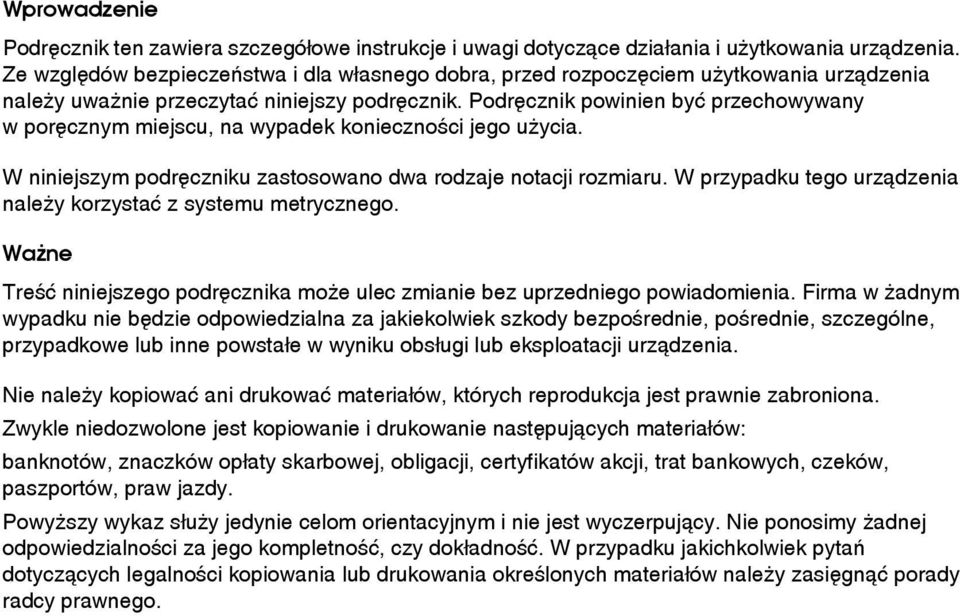 Podrêcznik powinien byæ przechowywany w porêcznym miejscu, na wypadek koniecznoãci jego uåycia. W niniejszym podrêczniku zastosowano dwa rodzaje notacji rozmiaru.