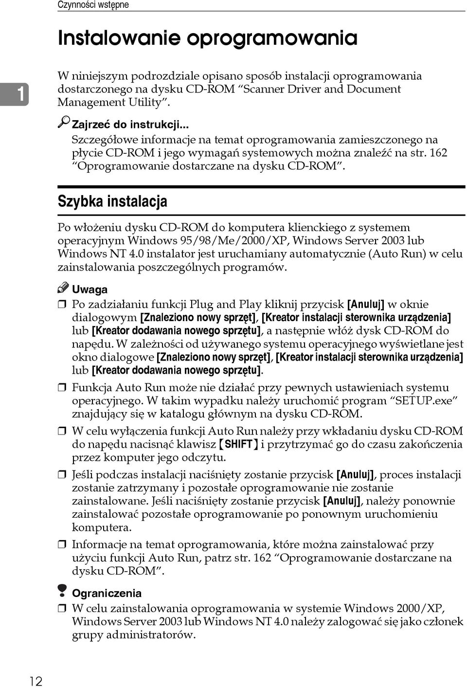 Szybka instalacja Po wâoåeniu dysku CD-ROM do komputera klienckiego z systemem operacyjnym Windows 95/98/Me/2000/XP, Windows Server 2003 lub Windows NT 4.