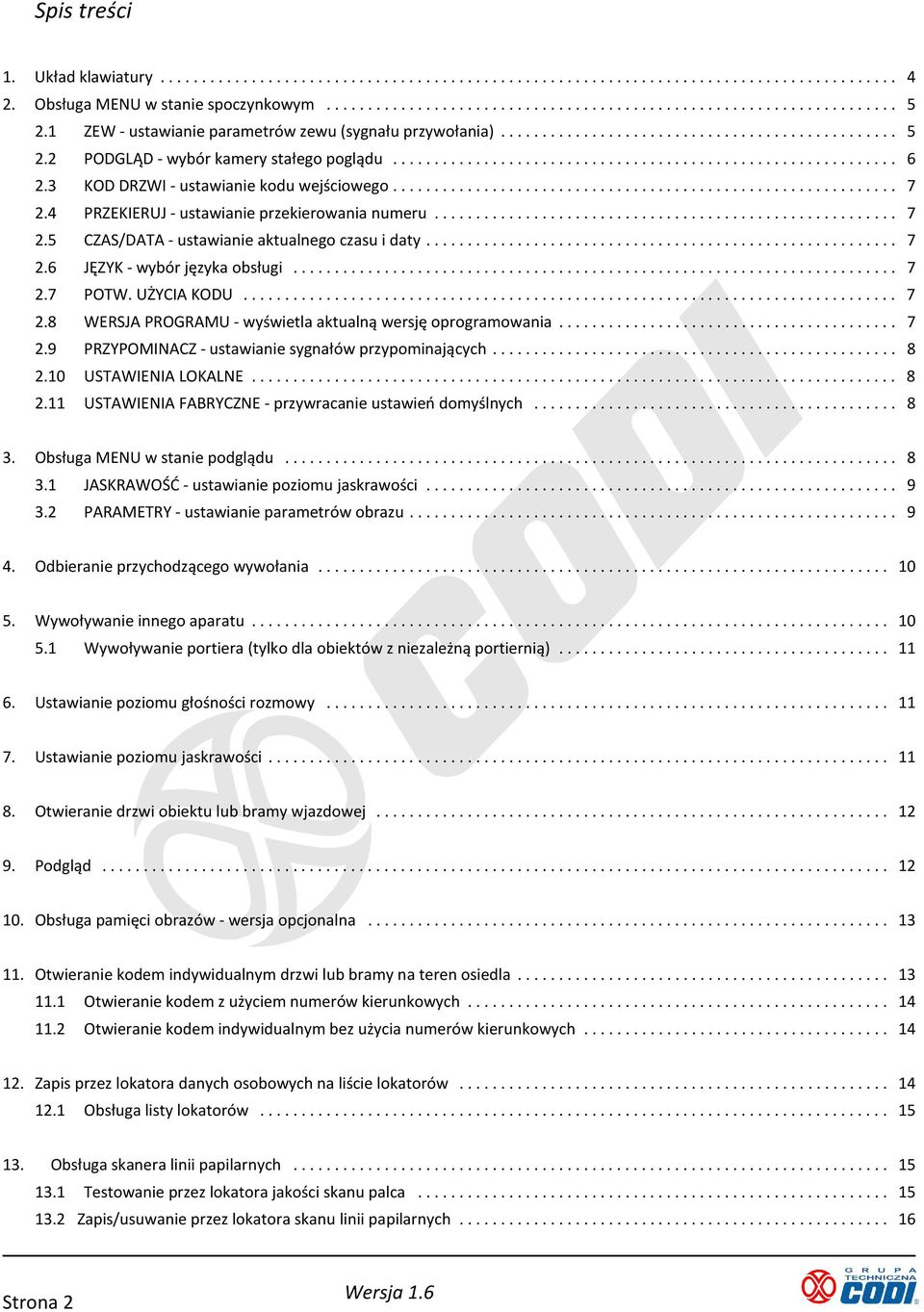 UŻYCIA KODU... 7 2.8 WERSJA PROGRAMU - wyświetla aktualną wersję oprogramowania... 7 2.9 PRZYPOMINACZ - ustawianie sygnałów przypominających... 8 2.