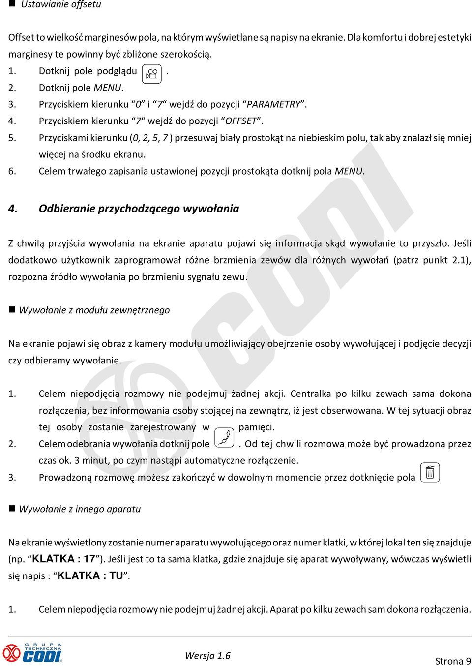 Przyciskami kierunku (0, 2, 5, 7 ) przesuwaj biały prostokąt na niebieskim polu, tak aby znalazł się mniej więcej na środku ekranu. 6.