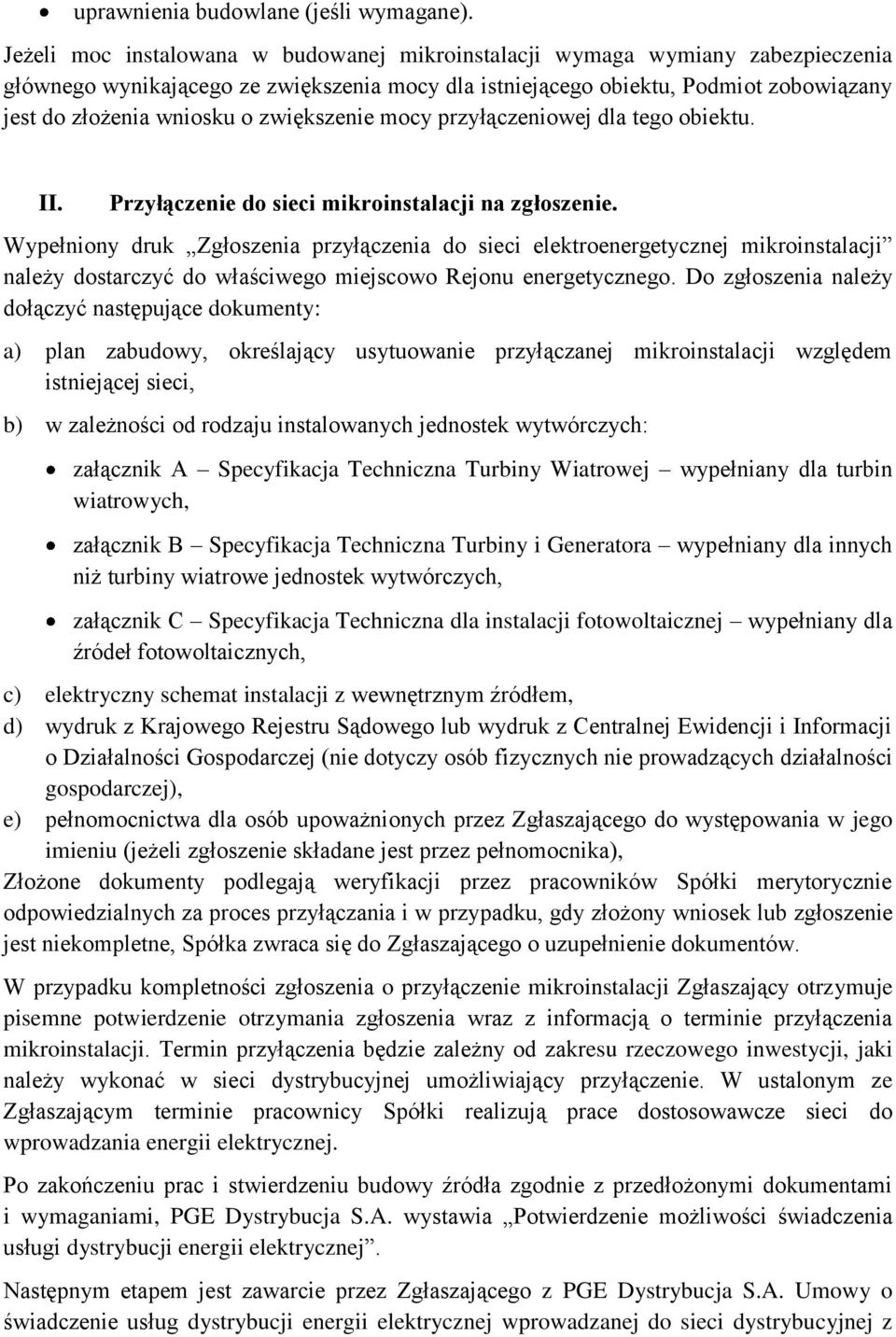 zwiększenie mocy przyłączeniowej dla tego obiektu. II. Przyłączenie do sieci mikroinstalacji na zgłoszenie.