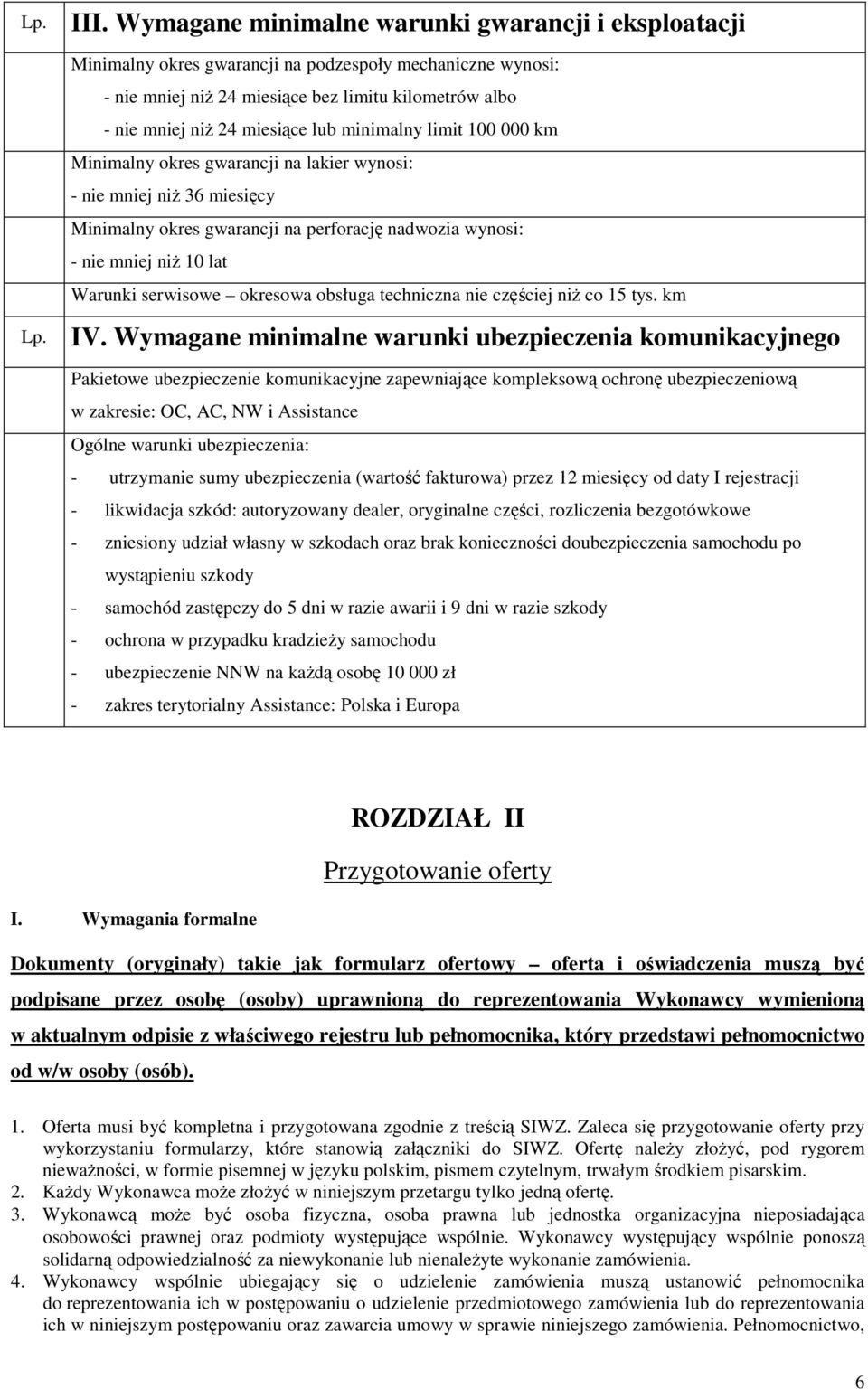 serwisowe okresowa obsługa techniczna nie częściej niż co 15 tys. km IV.