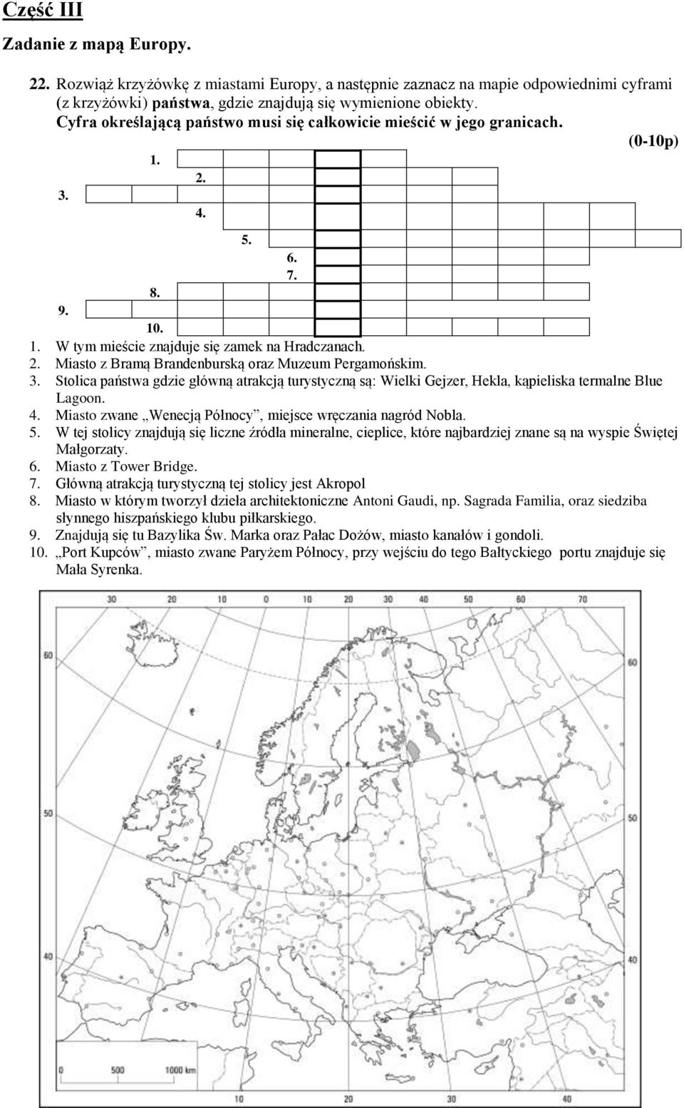 3. Stolica państwa gdzie główną atrakcją turystyczną są: Wielki Gejzer, Hekla, kąpieliska termalne Blue Lagoon. 4. Miasto zwane Wenecją Północy, miejsce wręczania nagród Nobla. 5.