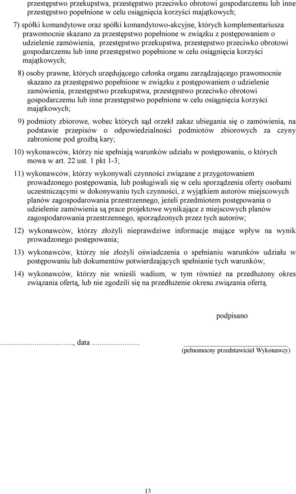 obrotowi gospodarczemu lub inne przestępstwo popełnione w celu osiągnięcia korzyści majątkowych; 8) osoby prawne, których urzędującego członka organu zarządzającego prawomocnie skazano za