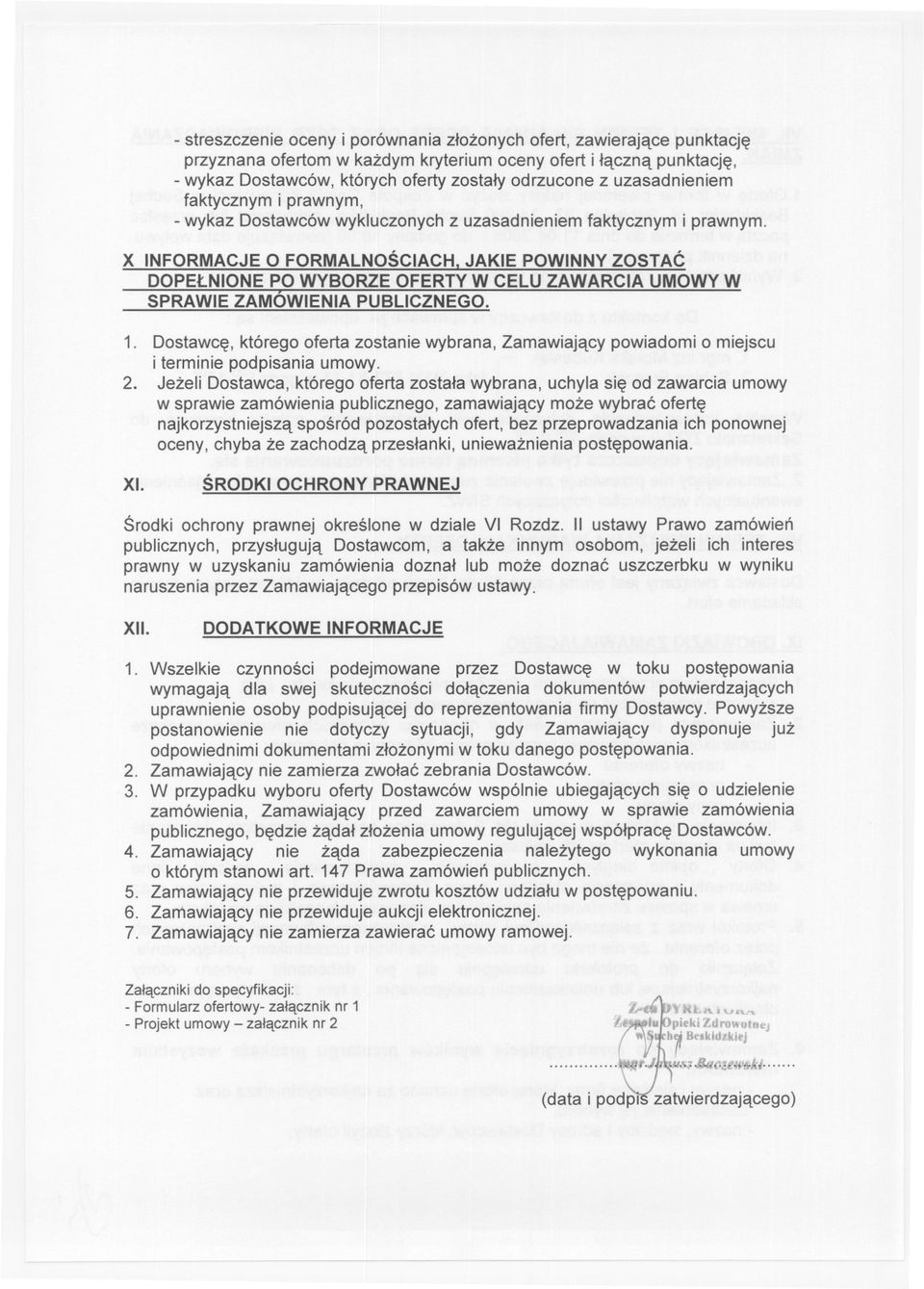 X INFORMACJE O FORMALNOSCIACH, JAKIE POWINNY ZOSTAC DOPELNIONE PO WYBORZE OFERTY W CELU ZAWARCIA UMOWY W SPRAWIE ZAMÓWIENIA PUBLICZNEGO. 1.