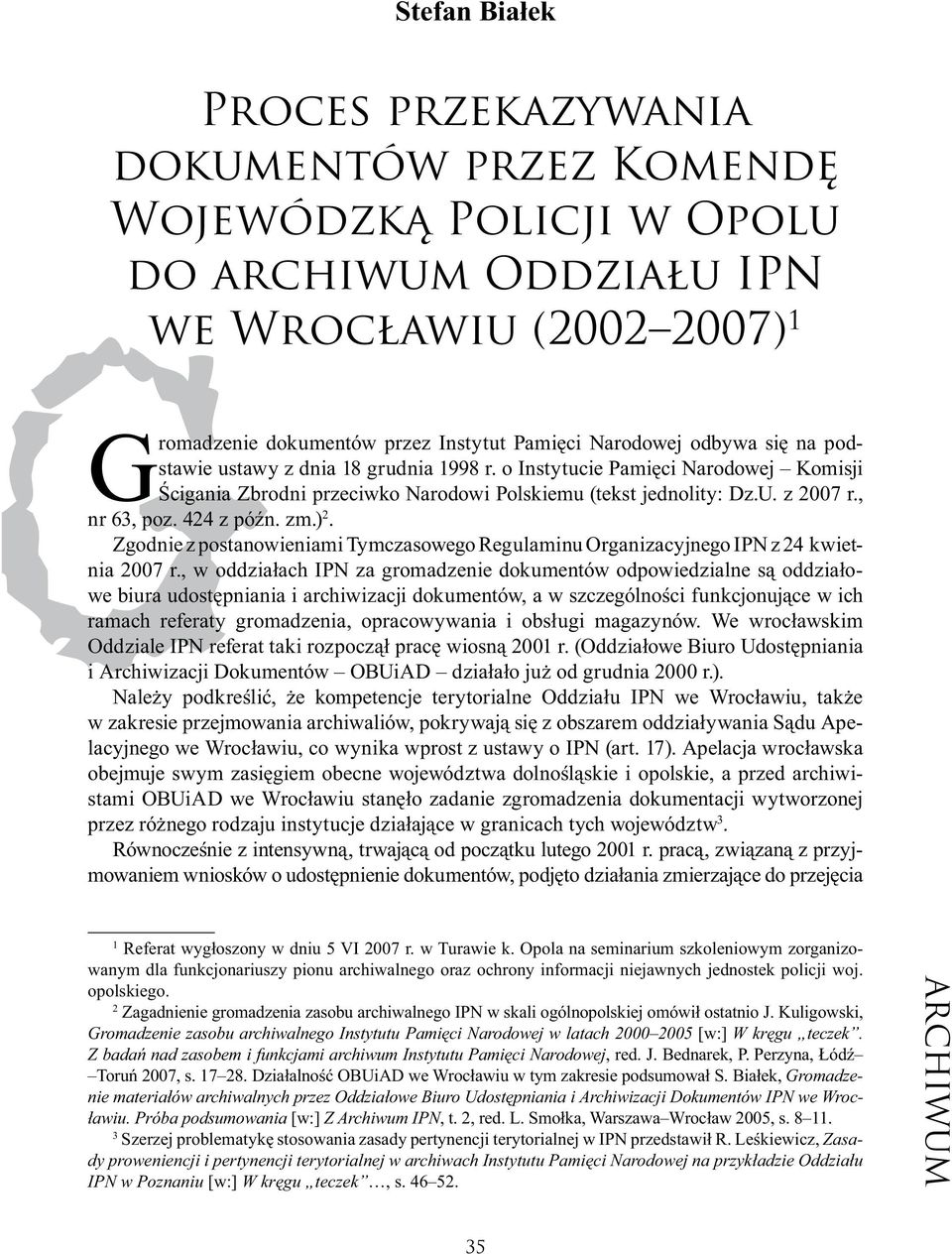 zm.) 2. Zgodnie z postanowieniami Tymczasowego Regulaminu Organizacyjnego IPN z 24 kwietnia 2007 r.