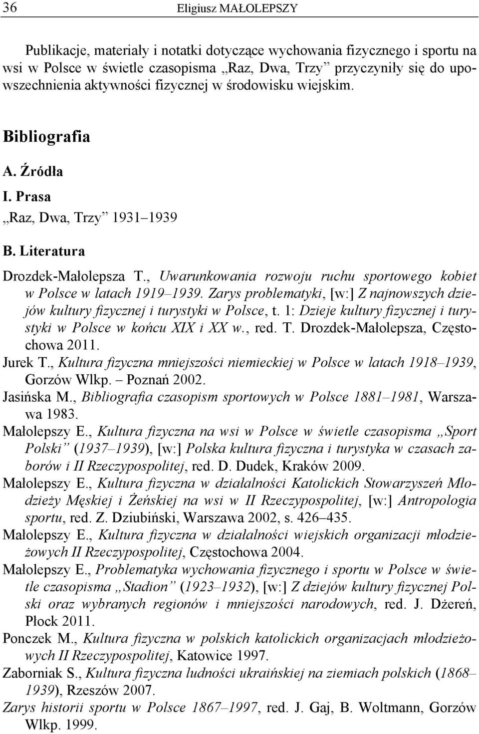 , Uwarunkowania rozwoju ruchu sportowego kobiet w Polsce w latach 1919 1939. Zarys problematyki, [w:] Z najnowszych dziejów kultury fizycznej i turystyki w Polsce, t.