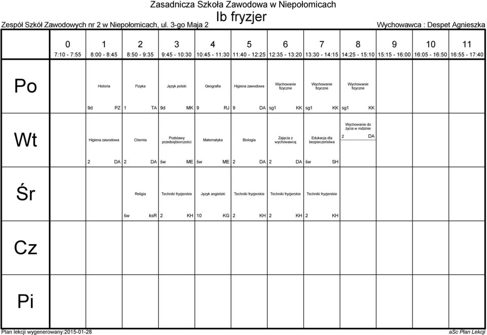 : - : : - : : - : : - : Fizyka Geografia Higiena zawodowa sg sg sg Higiena zawodowa Chemia