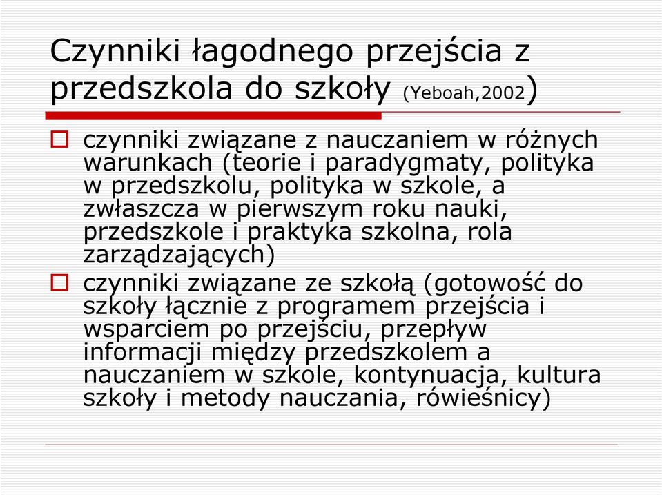 szkolna, rola zarządzających) czynniki związane ze szkołą (gotowość do szkoły łącznie z programem przejścia i wsparciem po