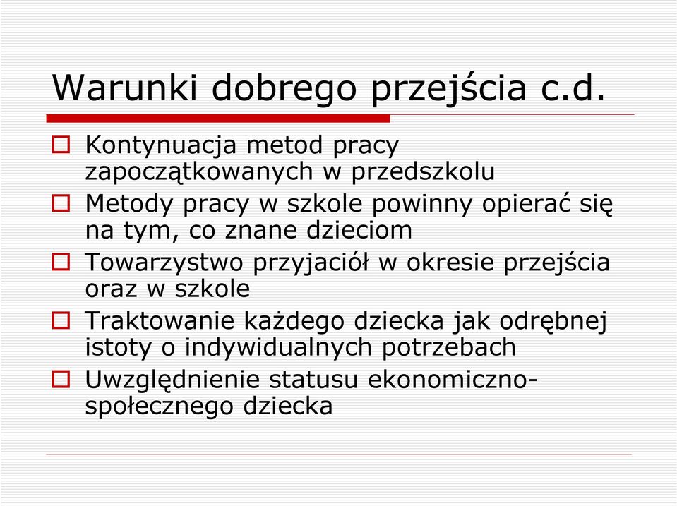 Kontynuacja metod pracy zapoczątkowanych w przedszkolu Metody pracy w szkole powinny