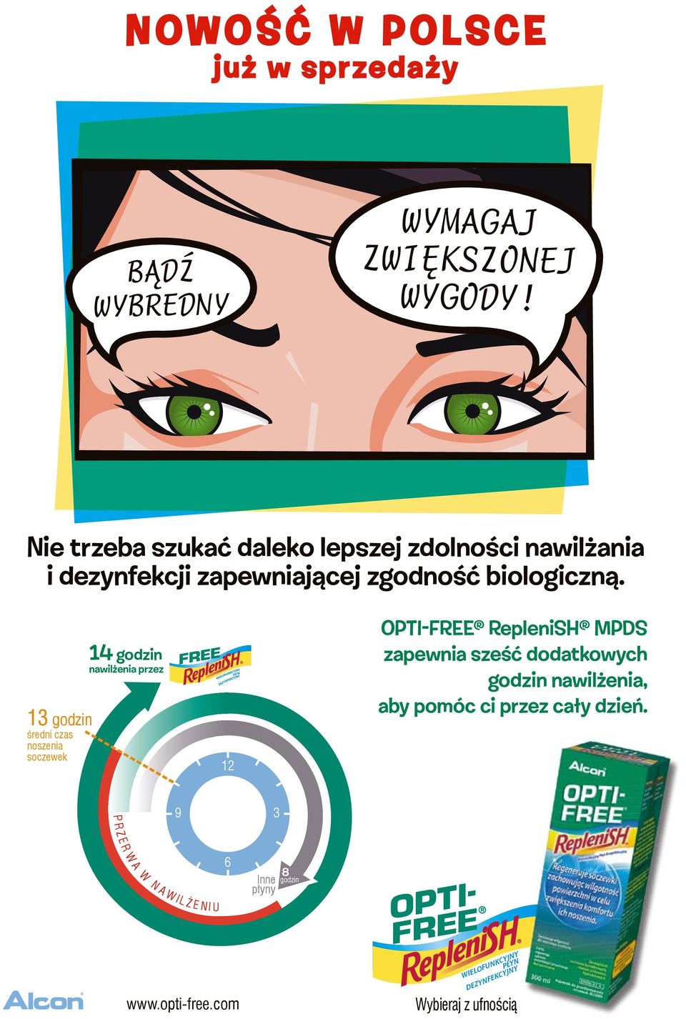 13 godzin średni czas noszenia soczewek 14 godzin nawilżenia przez 12 OPTI-FREE RepleniSH MPDS zapewnia sześć dodatkowych