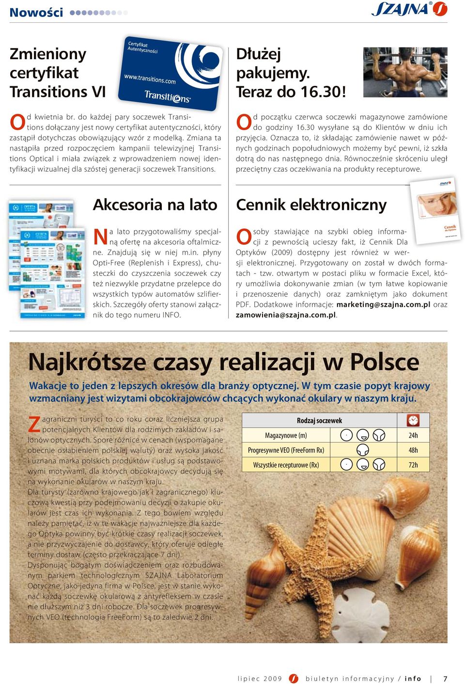 Akcesoria na lato Na lato przygotowaliśmy specjalną ofertę na akcesoria oftalmiczne. Znajdują się w niej m.in.
